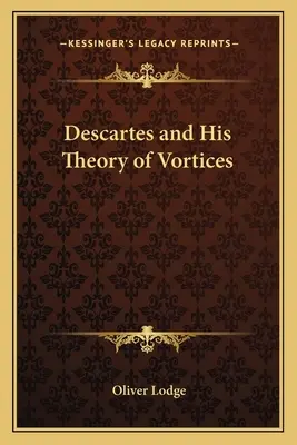 Kartezjusz i jego teoria wirów - Descartes and His Theory of Vortices