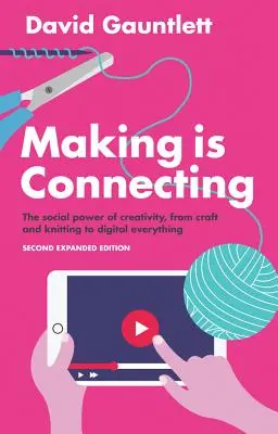 Tworzenie łączy: Społeczna siła kreatywności - od rękodzieła i robótek ręcznych po wszystko, co cyfrowe - Making Is Connecting: The Social Power of Creativity, from Craft and Knitting to Digital Everything