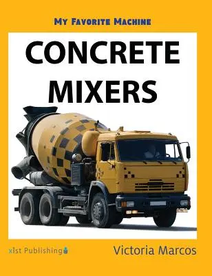 Moja ulubiona maszyna: Betoniarki - My Favorite Machine: Concrete Mixers