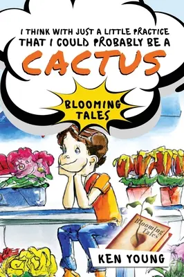 Myślę, że przy odrobinie praktyki mógłbym zostać kaktusem. - I think with just a little practice that I could probably be a cactus