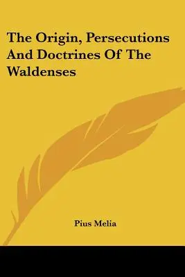 Pochodzenie, prześladowania i doktryny waldensów - The Origin, Persecutions and Doctrines of the Waldenses