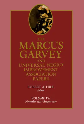 The Marcus Garvey and Universal Negro Improvement Association Papers, tom VII: listopad 1927-sierpień 1940, tom 7 - The Marcus Garvey and Universal Negro Improvement Association Papers, Vol. VII: November 1927-August 1940 Volume 7