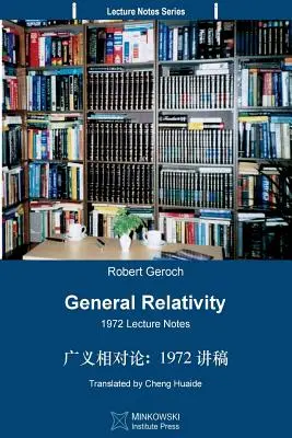 Ogólna teoria względności (przetłumaczona na język chiński): 1972 Lecture Notes - General Relativity (Translated Into Chinese): 1972 Lecture Notes