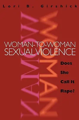 Przemoc seksualna między kobietami: Czy ona nazywa to gwałtem? - Woman to Woman Sexual Violence: Does She Call It Rape?