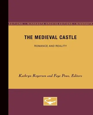 Średniowieczny zamek: Romans i rzeczywistość, tom 1 - The Medieval Castle: Romance and Reality Volume 1