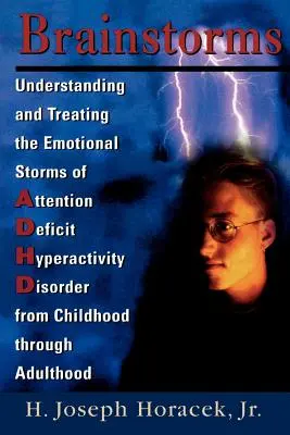 Burze mózgów: Zrozumienie i leczenie emocjonalnych burz ADHD od dzieciństwa do dorosłości - Brainstorms: Understanding and Treating Emotional Storms of ADHD from Childhood through Adulthood