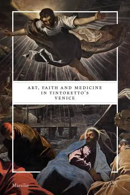Sztuka, wiara i medycyna w Wenecji Tintoretta - Art, Faith and Medicine in Tintoretto's Venice