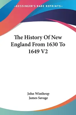 Historia Nowej Anglii od 1630 do 1649 roku V2 - The History Of New England From 1630 To 1649 V2