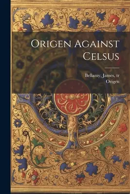 Orygenes przeciwko Celsusowi - Origen Against Celsus