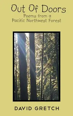 Out Of Doors: Wiersze z północno-zachodniego lasu Pacyfiku - Out Of Doors: Poems from a Pacific Northwest Forest