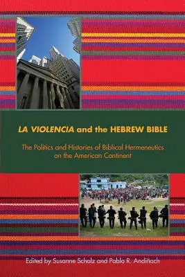 La Violencia i Biblia hebrajska: Polityka i historia hermeneutyki biblijnej na kontynencie amerykańskim - La Violencia and the Hebrew Bible: The Politics and Histories of Biblical Hermeneutics on the American Continent