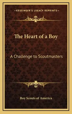 Serce chłopca: Wyzwanie dla harcmistrzów - The Heart of a Boy: A Challenge to Scoutmasters