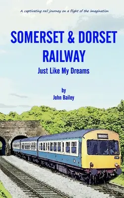 Somerset and Dorset Railway: Tak jak w moich snach - Somerset and Dorset Railway: Just Like My Dreams