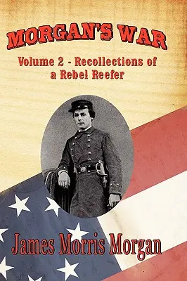 Wojna Morgana: Tom 2 - Wspomnienia buntownika Reefera - Morgan's War: Volume 2 - Recollections of a Rebel Reefer