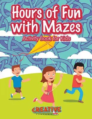 Wielogodzinna zabawa z labiryntami dla dzieci - Hours of Fun with Mazes Activity Book for Kids