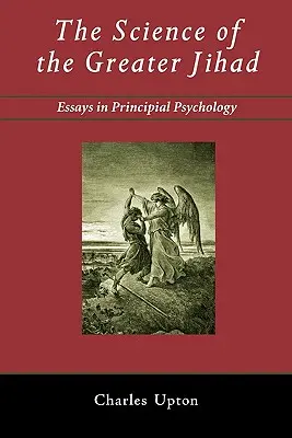 The Science of the Greater Jihad: Eseje z psychologii fundamentalnej - The Science of the Greater Jihad: Essays in Principial Psychology