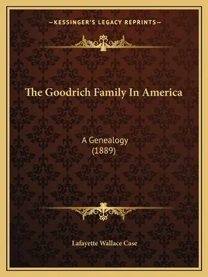 Rodzina Goodrichów w Ameryce: Genealogia (1889) - The Goodrich Family In America: A Genealogy (1889)