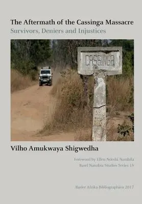 Pokłosie masakry w Cassinga: Ocaleni, zaprzeczający i niesprawiedliwi - The Aftermath of the Cassinga Massacre: Survivors, Deniers and Injustices