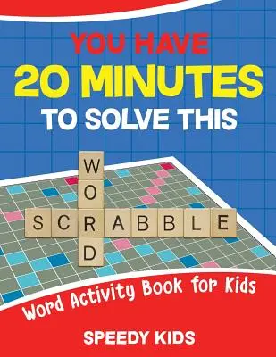 Masz 20 minut, aby rozwiązać to słowo Scrabble! Książka z ćwiczeniami dla dzieci - You Have 20 Minutes to Solve This Word Scrabble! Word Activity Book for Kids