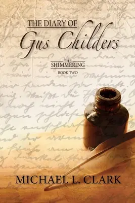 Pamiętnik Gusa Childersa: The Shimmering - Book Two - The Diary of Gus Childers: The Shimmering - Book Two