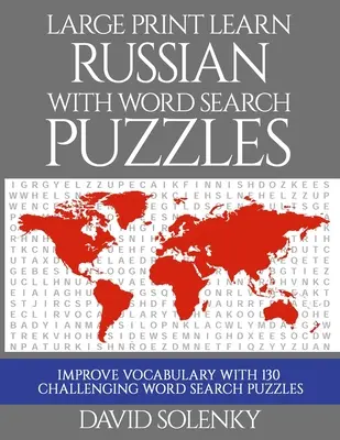 Duży druk Ucz się rosyjskiego z łamigłówkami do wyszukiwania słów: Ucz się rosyjskiego z łatwymi do czytania łamigłówkami do wyszukiwania słów - Large Print Learn Russian with Word Search Puzzles: Learn Russian Language Vocabulary with Challenging Easy to Read Word Find Puzzles