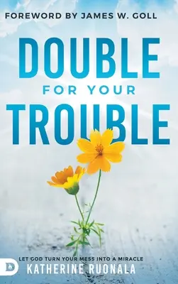 Podwójny kłopot: Niech Bóg zmieni twój bałagan w cud - Double for Your Trouble: Let God Turn Your Mess Into a Miracle