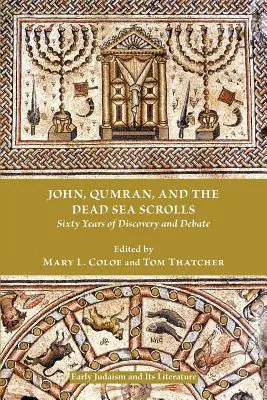 Jan, Qumran i zwoje znad Morza Martwego: Sześćdziesiąt lat odkryć i debat - John, Qumran, and the Dead Sea Scrolls: Sixty Years of Discovery and Debate