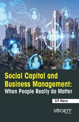 Kapitał społeczny i zarządzanie przedsiębiorstwem: Kiedy ludzie naprawdę mają znaczenie - Social Capital and Business Management: When People Really Do Matter