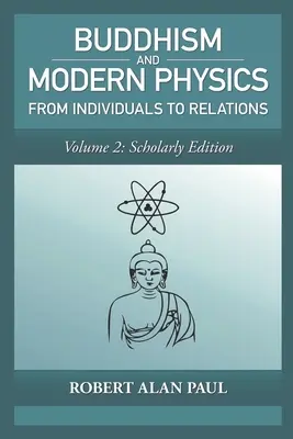 Buddyzm i współczesna fizyka, tom 2: Wydanie naukowe: Od jednostki do relacji - Buddhism and Modern Physics, Vol 2: Scholarly Edition: From individuals to relations