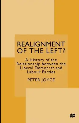 Dostosowanie lewicy: Historia relacji między Partią Liberalno-Demokratyczną a Partią Pracy - Realignment of the Left?: A History of the Relationship Between the Liberal Democrat and Labour Parties