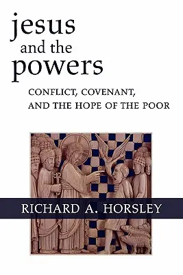 Jezus i władza: Konflikt, przymierze i nadzieja ubogich - Jesus and the Powers: Conflict, Covenant, and the Hope of the Poor