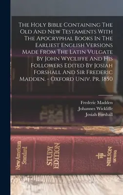 The Holy Bible Containing the Old And New Testaments With the Apocryphal Books In the Earliest English Versions Made From the Latin Vulgate By John Wy - The Holy Bible Containing The Old And New Testaments With The Apocryphal Books In The Earliest English Versions Made From The Latin Vulgate By John Wy