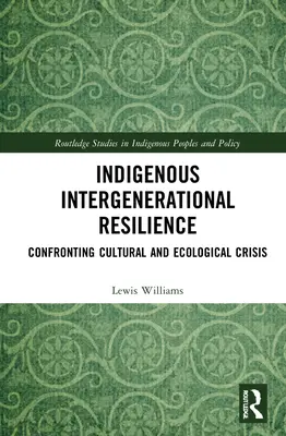 Rdzenna odporność międzypokoleniowa: W obliczu kryzysu kulturowego i ekologicznego - Indigenous Intergenerational Resilience: Confronting Cultural and Ecological Crisis