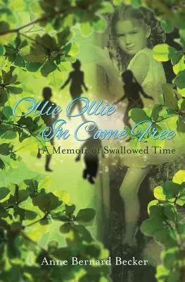 Ollie Ollie w Come Free: A Memoir of Swallowed Time - Ollie Ollie in Come Free: A Memoir of Swallowed Time