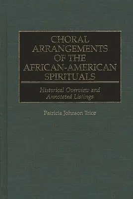 Aranżacje chóralne afroamerykańskich pieśni duchowych: Przegląd historyczny i adnotacje - Choral Arrangements of the African-American Spirituals: Historical Overview and Annotated Listings