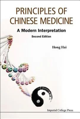 Zasady medycyny chińskiej: Nowoczesna interpretacja (wydanie drugie) - Principles of Chinese Medicine: A Modern Interpretation (Second Edition)