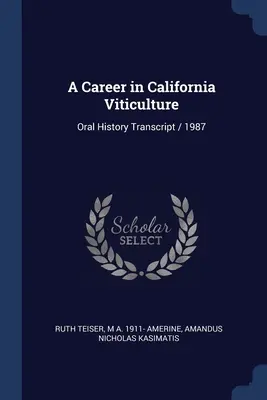 Kariera w kalifornijskiej uprawie winorośli: Zapis historii mówionej / 1987 - A Career in California Viticulture: Oral History Transcript / 1987