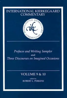 Międzynarodowy komentarz Kierkegaarda tom 9 i 10: Przedmowy i próbnik pisania oraz trzy dyskursy na temat wyimaginowanych okazji - International Kierkegaard Commentary Volume 9 & 10: Prefaces and Writing Sampler and Three Discourses on Imagined Occasions
