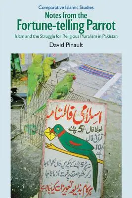 Notatki papugi wróżki: islam i walka o pluralizm religijny w Pakistanie - Notes from the Fortune-Telling Parrot: Islam and the Struggle for Religious Pluralism in Pakistan