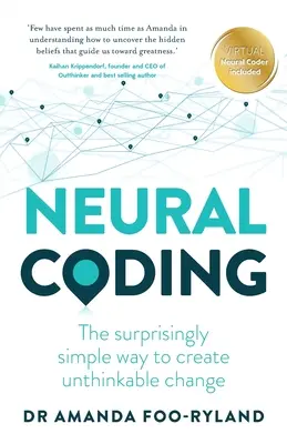 Kodowanie neuronowe: Zaskakująco prosty sposób na tworzenie niewyobrażalnych zmian - Neural Coding: The Surprisingly Simple Way to Create Unthinkable Change