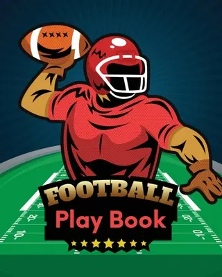 Football Play Book: Dziennik sezonu piłkarskiego Notatnik sportowca Przyłożenie Piłkarz Trener - Football Play Book: Football Season Journal Athlete Notebook Touchdown Football Player Coach