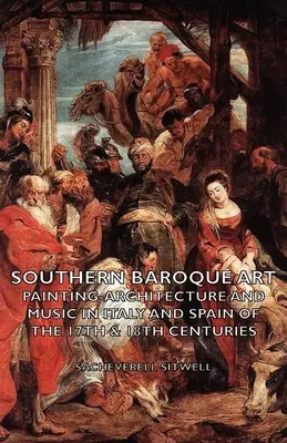 Sztuka południowego baroku - malarstwo, architektura i muzyka we Włoszech i Hiszpanii w XVII i XVIII wieku - Southern Baroque Art - Painting-Architecture and Music in Italy and Spain of the 17th & 18th Centuries