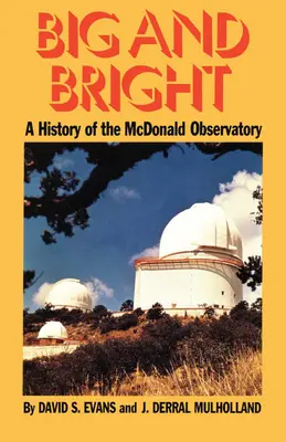 Duże i jasne: Historia Obserwatorium McDonalda - Big and Bright: A History of the McDonald Observatory