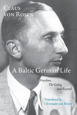 Życie w bałtyckich Niemczech: Wolność, Gułag i nie tylko - A Baltic German Life: Freedom, the Gulag and Beyond