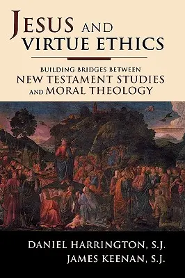 Jezus i etyka cnót: Budowanie mostów między studiami nad Nowym Testamentem a teologią moralną - Jesus and Virtue Ethics: Building Bridges between New Testament Studies and Moral Theology