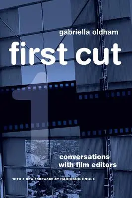 Pierwsze cięcie: Rozmowy z montażystami filmowymi - First Cut: Conversations with Film Editors