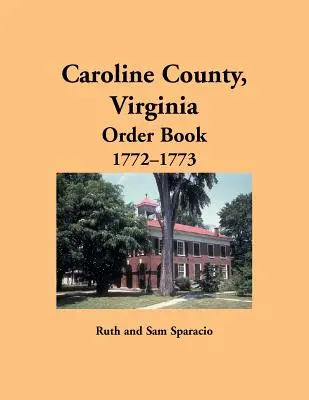 Hrabstwo Caroline, Virginia Księga zamówień, 1772-1773 - Caroline County, Virginia Order Book, 1772-1773