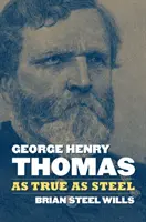 George Henry Thomas: Prawdziwy jak stal - George Henry Thomas: As True as Steel