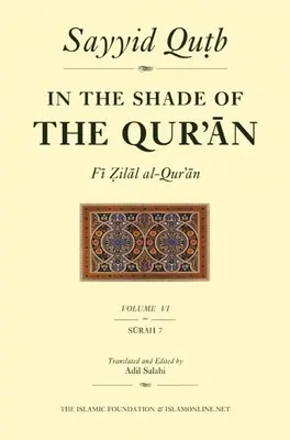 W cieniu Koranu, tom 6 (Fi Zilal Al-Qur'an): Sura 7 Al-A'Raf - In the Shade of the Qur'an Vol. 6 (Fi Zilal Al-Qur'an): Surah 7 Al-A'Raf