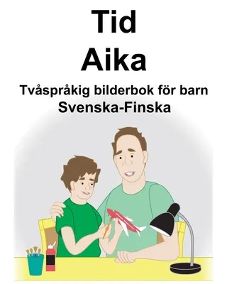 Svenska-Finska Tid/Aika Dwujęzyczna książka obrazkowa dla dzieci - Svenska-Finska Tid/Aika Tvsprkig bilderbok fr barn